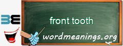 WordMeaning blackboard for front tooth